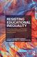 Resisting Educational Inequality: Reframing Policy and Practice in Schools Serving Vulnerable Communities